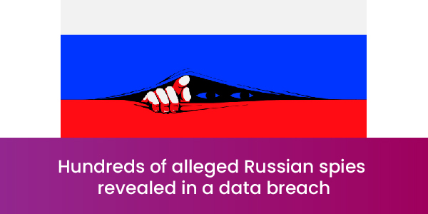 Cyber news A computer breach exposed hundreds of alleged Russian agents