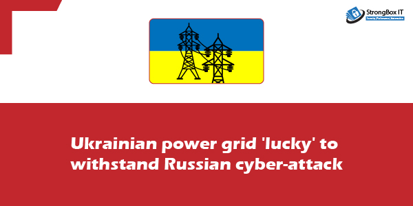 cyber news april week 2 - Ukrainian power grid 'lucky' to withstand Russian cyber-attack