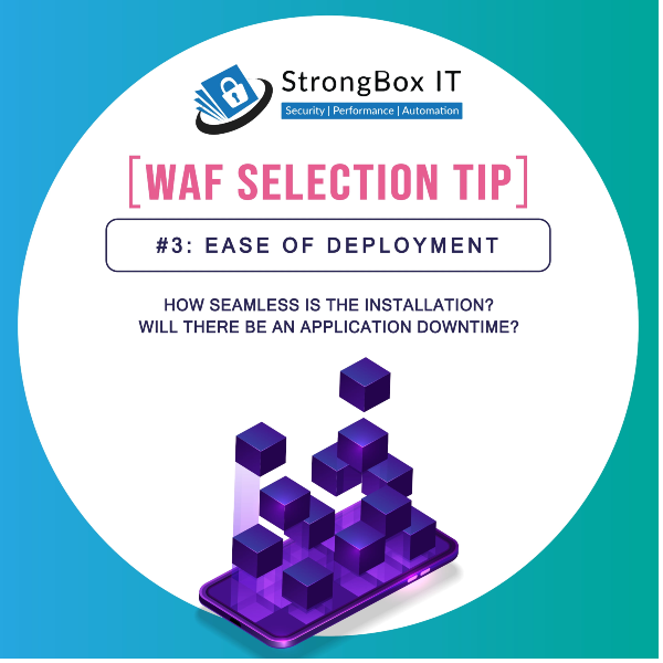 WAF Selection Tip 3 -Ease of Deployment